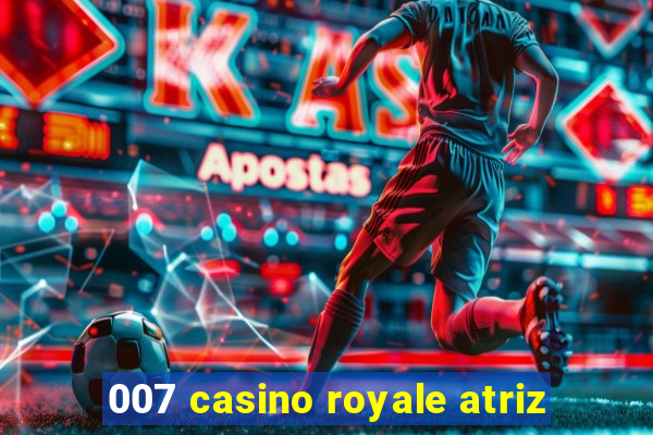 007 casino royale atriz