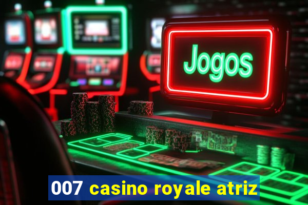 007 casino royale atriz