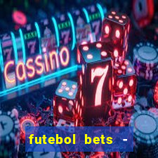 futebol bets - apostas com você