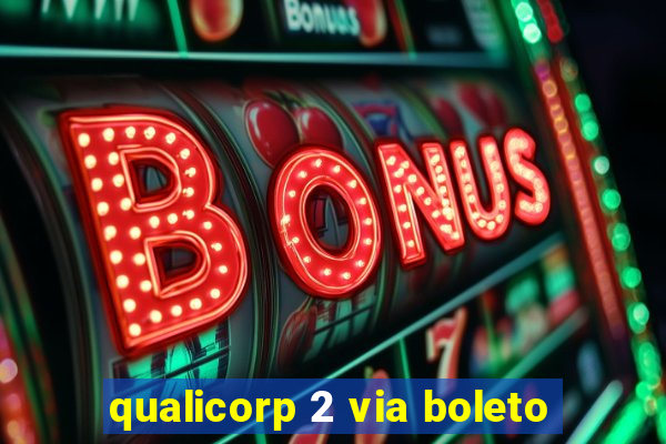 qualicorp 2 via boleto