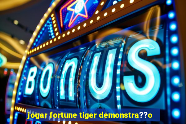 jogar fortune tiger demonstra??o