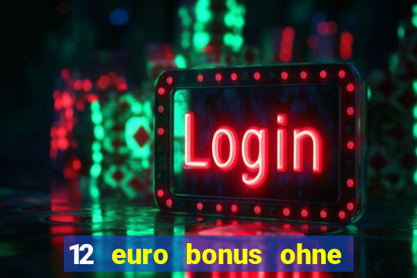 12 euro bonus ohne einzahlung casino