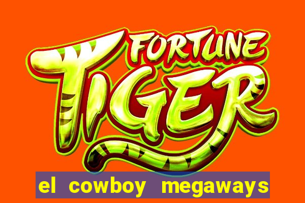 el cowboy megaways slot free play