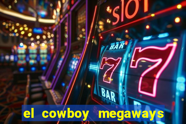 el cowboy megaways slot free play