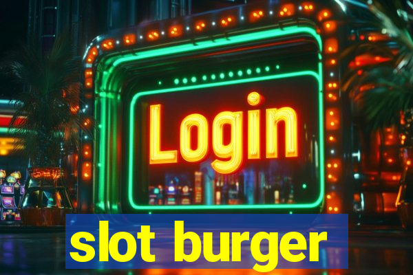 slot burger