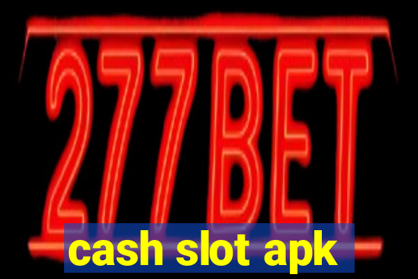 cash slot apk