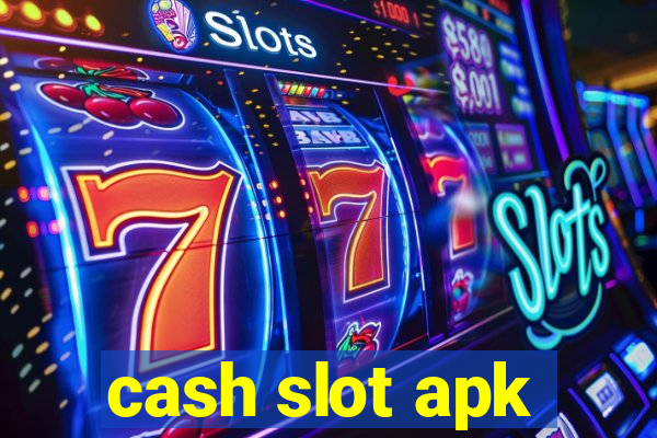 cash slot apk