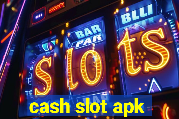 cash slot apk