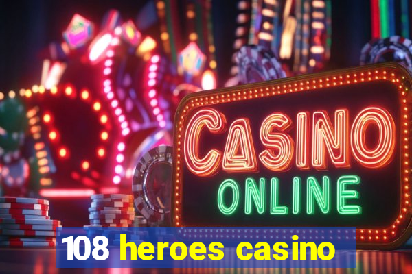 108 heroes casino