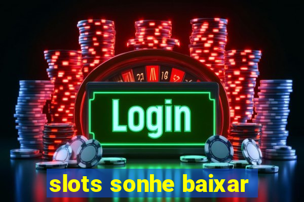 slots sonhe baixar