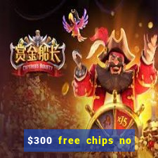 $300 free chips no deposit casino