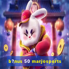 b?nus 50 marjosports