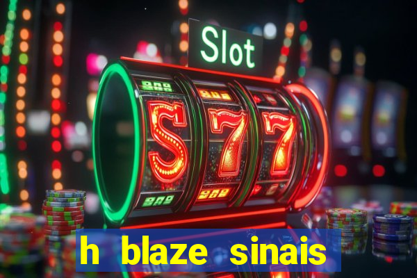 h blaze sinais double crash