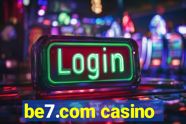 be7.com casino