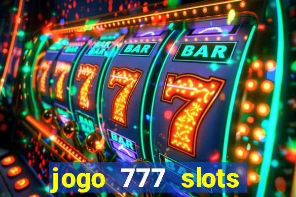 jogo 777 slots paga mesmo