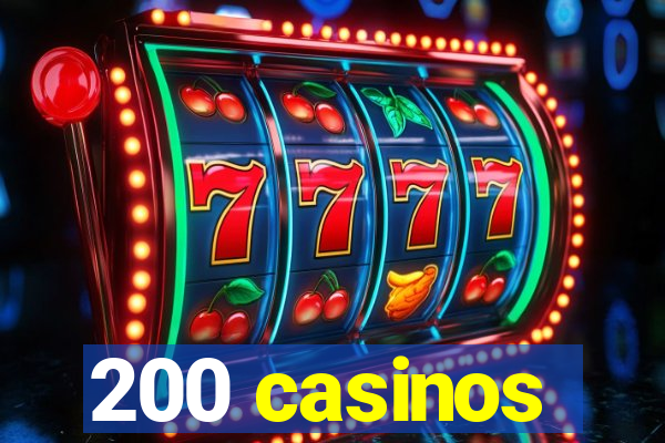 200 casinos