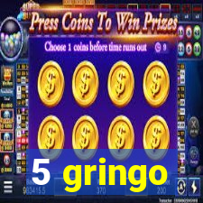 5 gringo