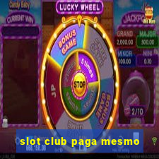 slot club paga mesmo