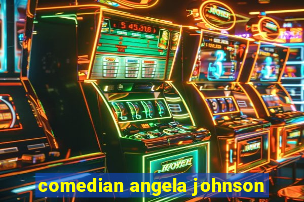 comedian angela johnson