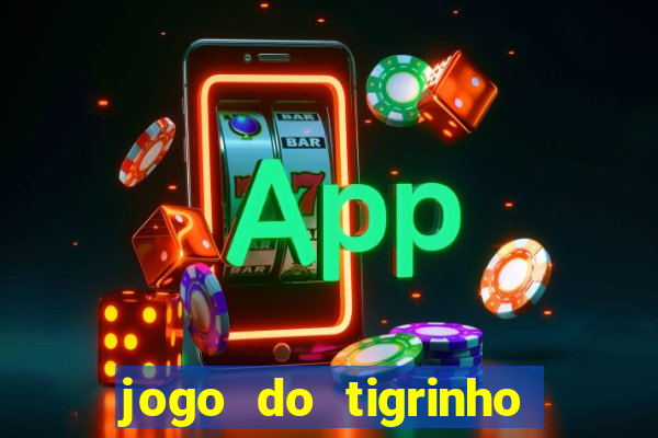 jogo do tigrinho link oficial