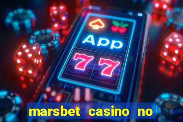 marsbet casino no deposit bonus