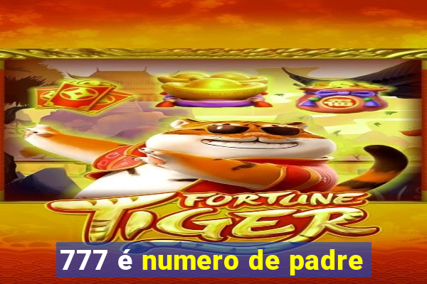 777 é numero de padre