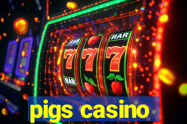 pigs casino