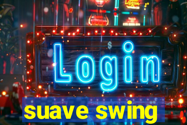 suave swing