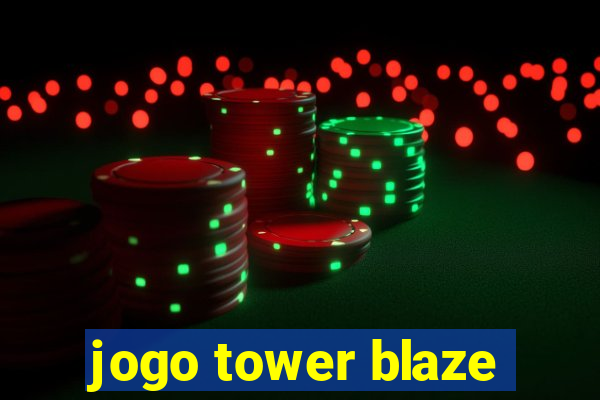 jogo tower blaze