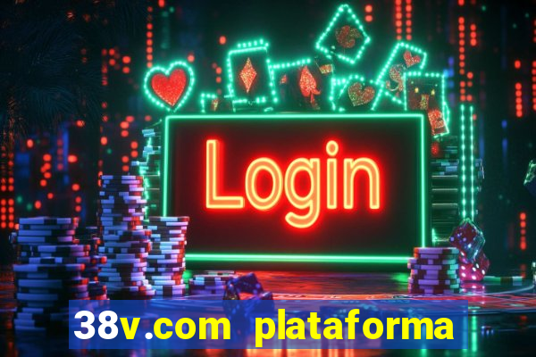 38v.com plataforma de jogos