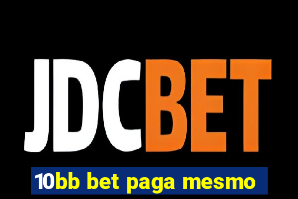 10bb bet paga mesmo