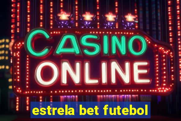 estrela bet futebol