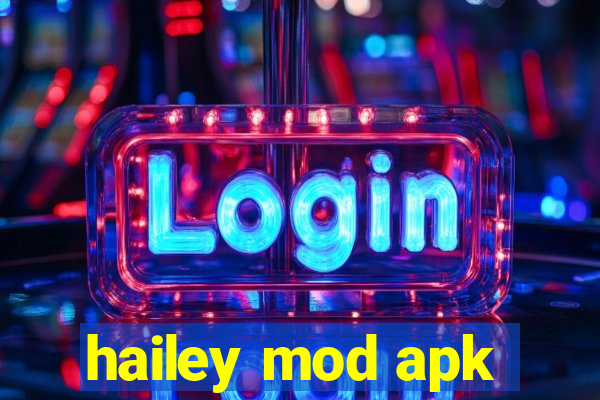 hailey mod apk