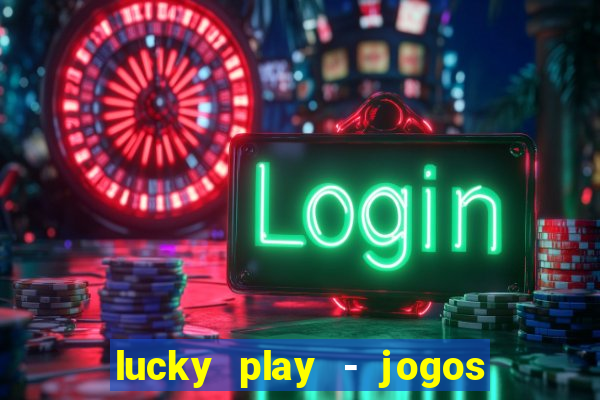 lucky play - jogos de slots