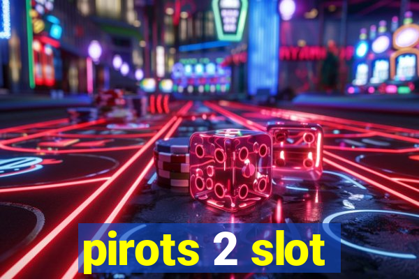 pirots 2 slot