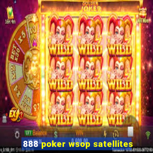 888 poker wsop satellites