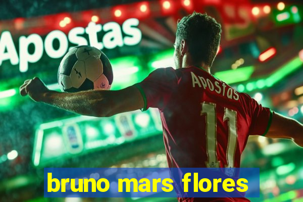 bruno mars flores