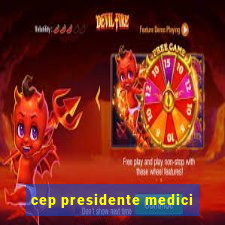 cep presidente medici