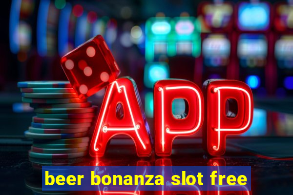 beer bonanza slot free