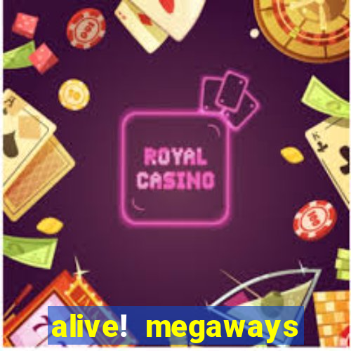 alive! megaways slot online