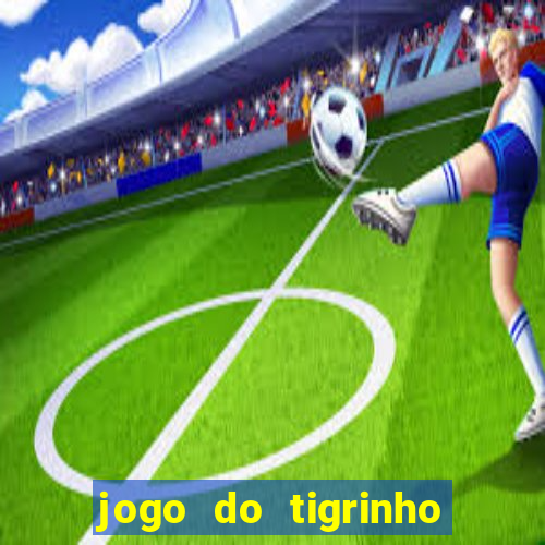 jogo do tigrinho deposito 1 real