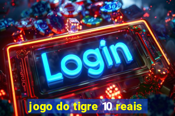 jogo do tigre 10 reais