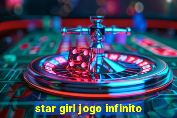 star girl jogo infinito