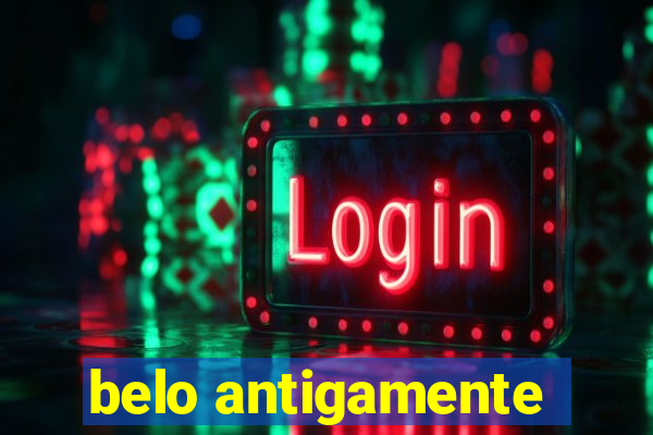 belo antigamente