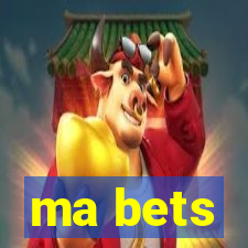 ma bets