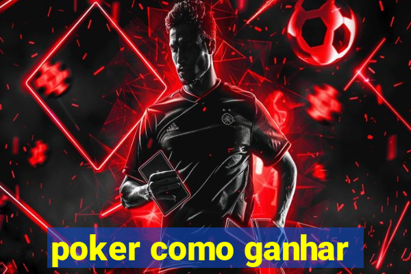 poker como ganhar