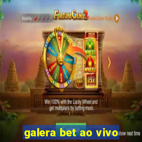 galera bet ao vivo