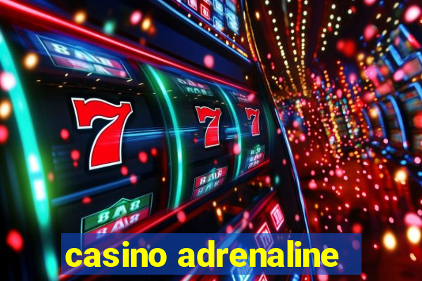 casino adrenaline