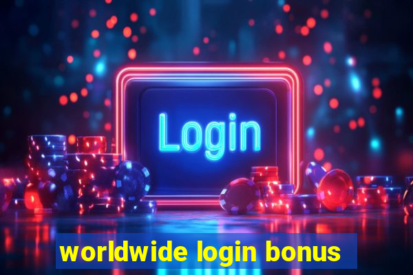 worldwide login bonus