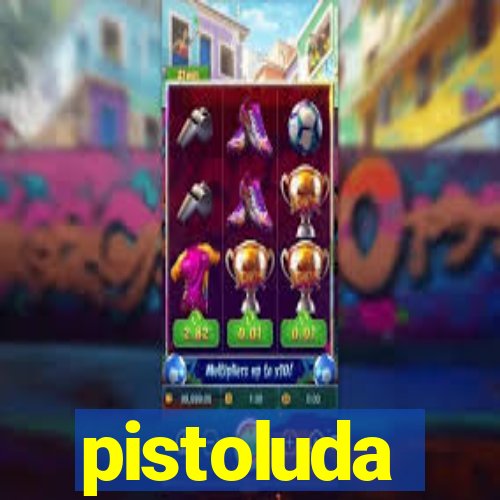 pistoluda